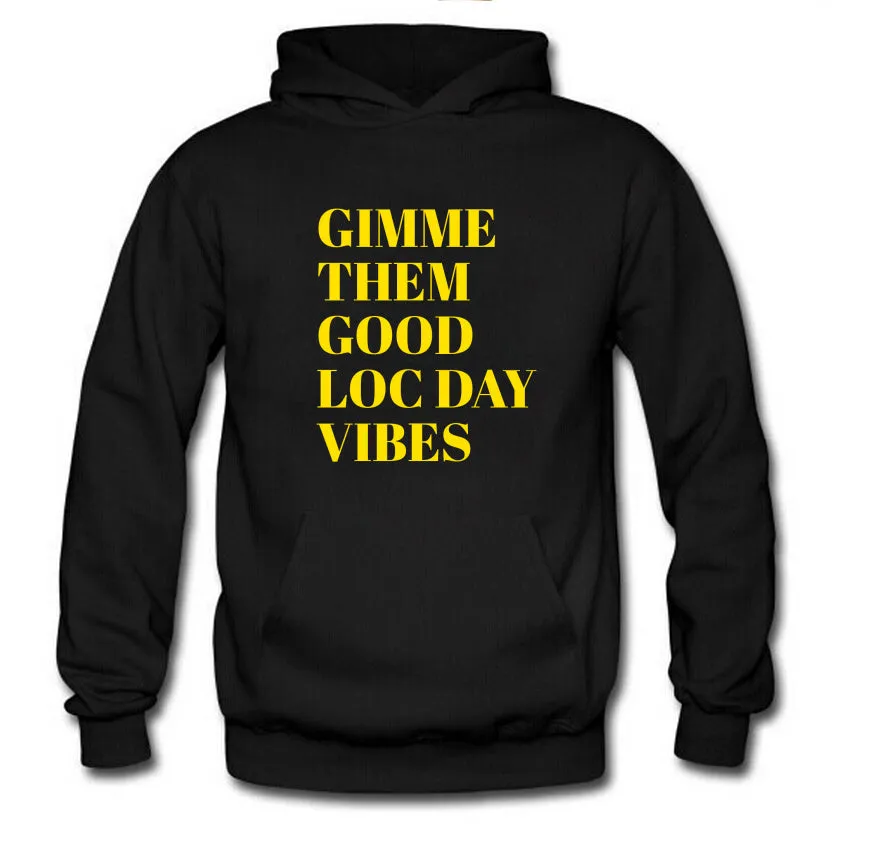 GIMME THEM GOOD LOC DAY VIBES HOODIE