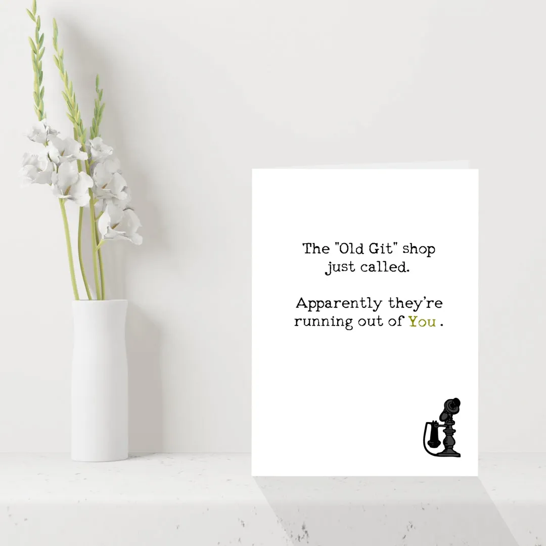 "The old git shop just called..." Funny Birthday Card